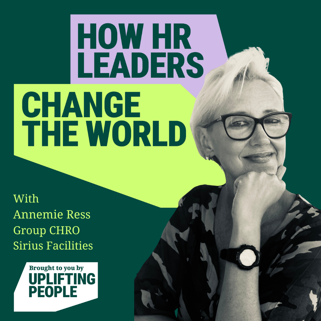 Episode 169: How HR Drives Impact, Innovation & Inclusive Culture: Annemie Ress, Group CHRO, Sirius Facilities