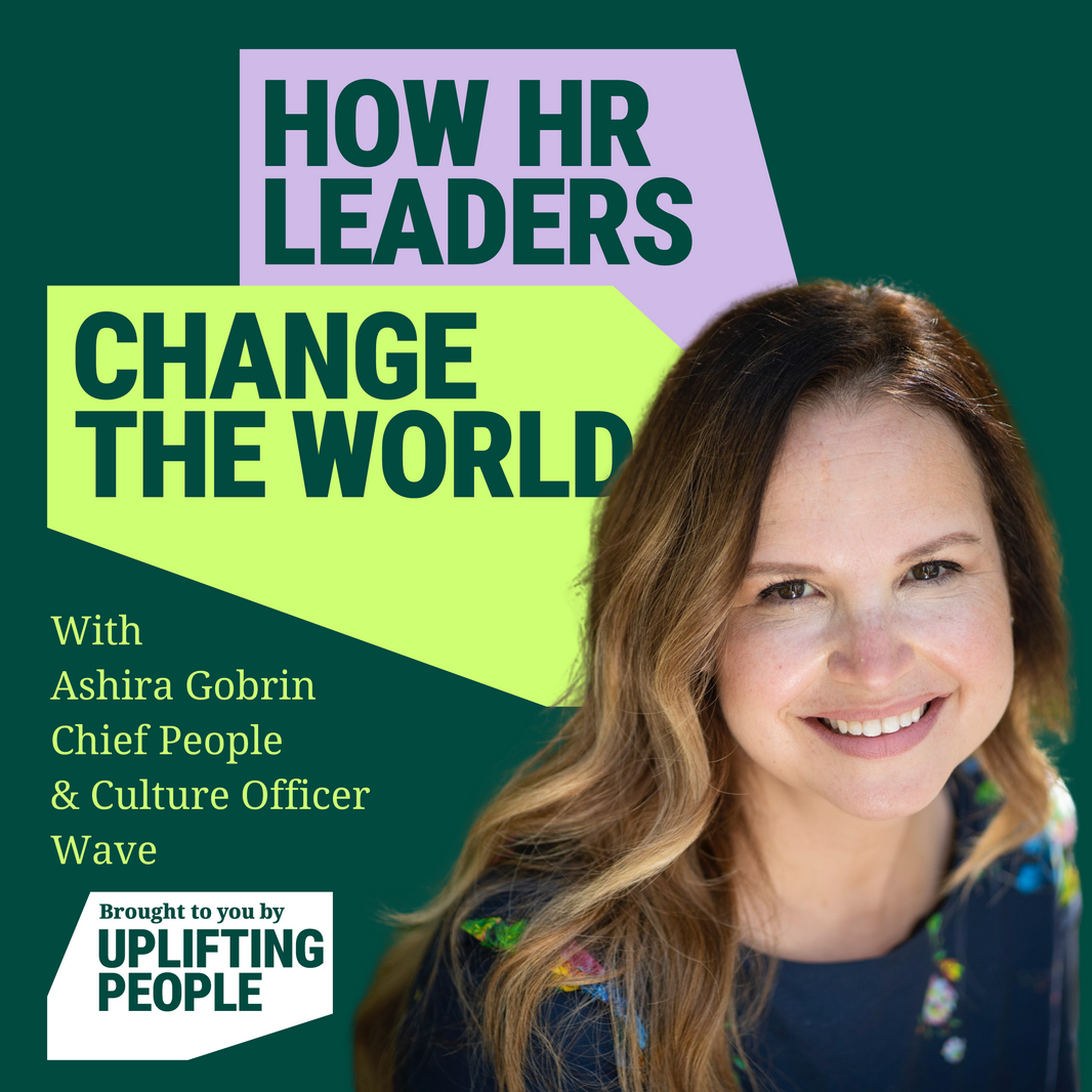 Episode 67: Energy at work – your role in the reset: Ashira Gobrin, Chief People & Culture Officer, Wave