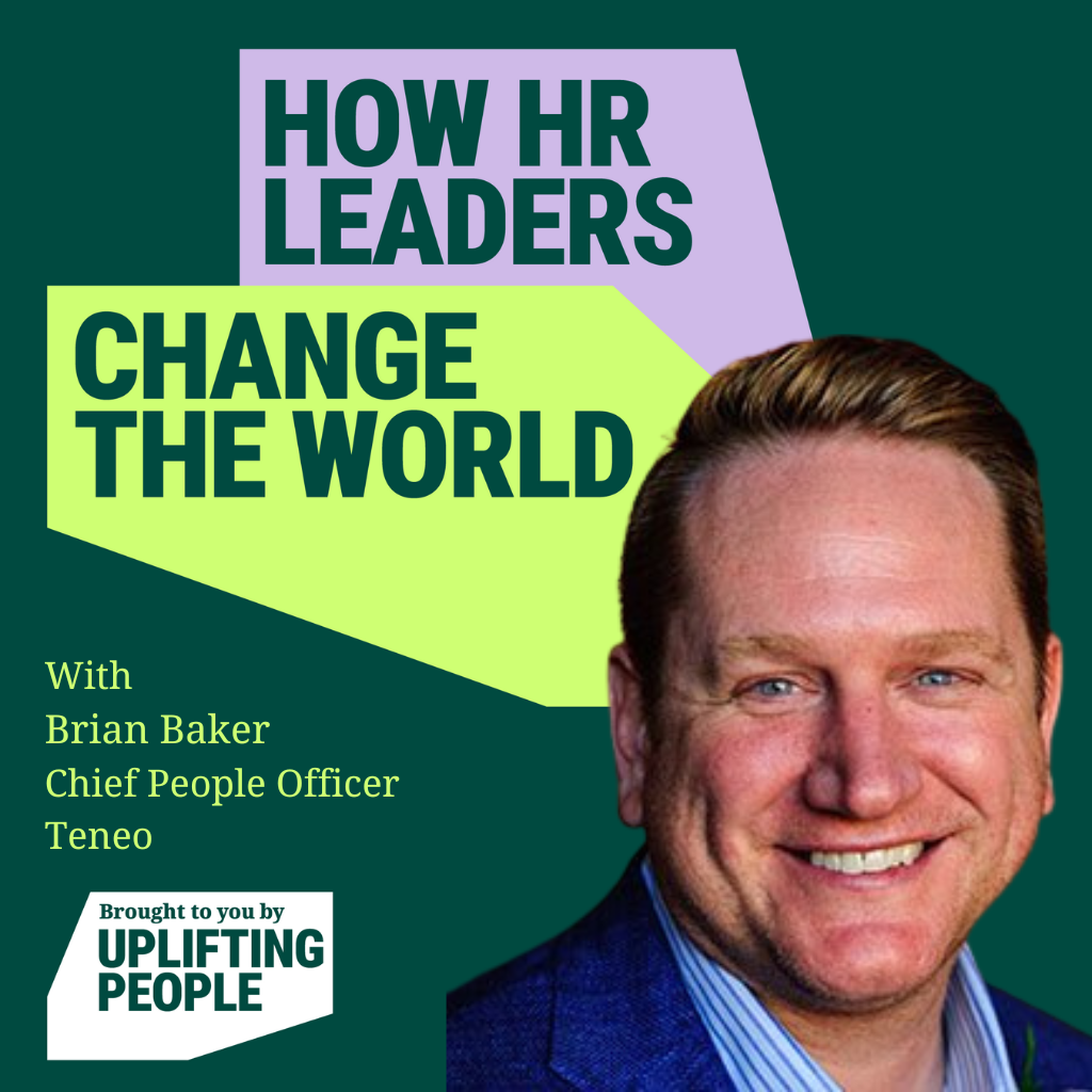 Episode 180. HR Innovation in Times of Rapid Change: Brian Baker, Chief People Officer, Teneo