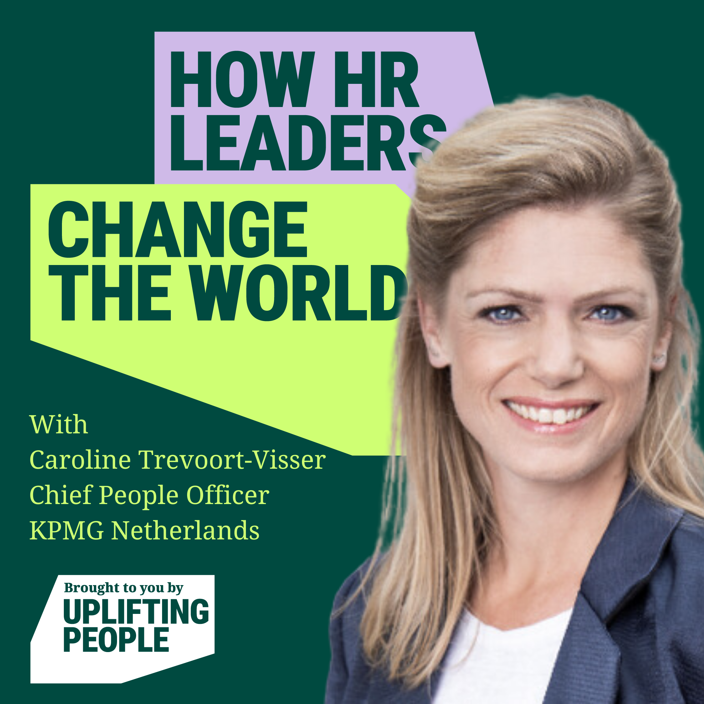 Episode 129: Owning Your Life – An approach to people leadership: Caroline Trevoort-Visser, Chief People Officer, KPMG Netherlands