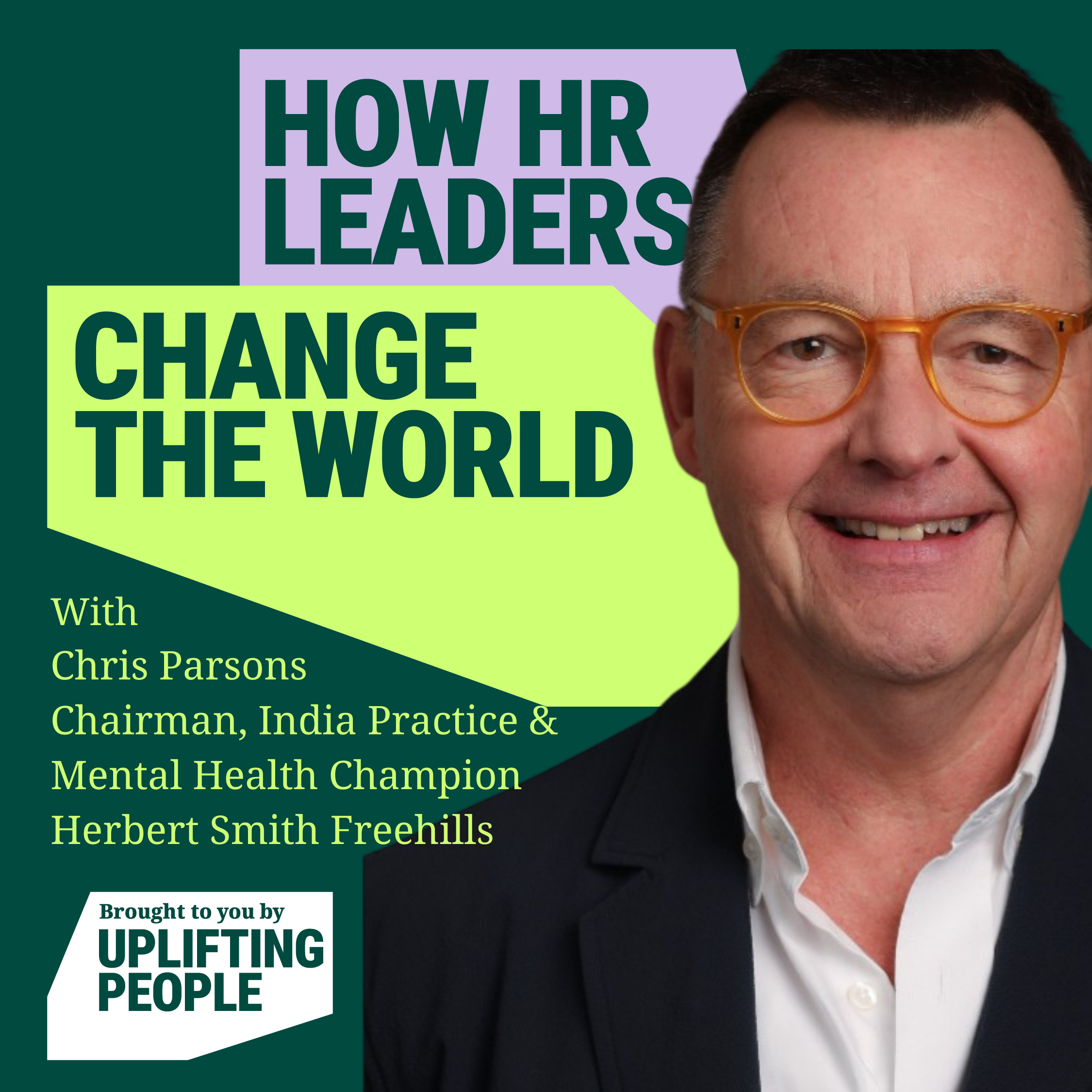 Episode 12: Mental Health - the challenge ahead and a preventative approach: Chris Parsons, Chairman, India Practice and Mental Health Champion, Herbert Smith Freehills