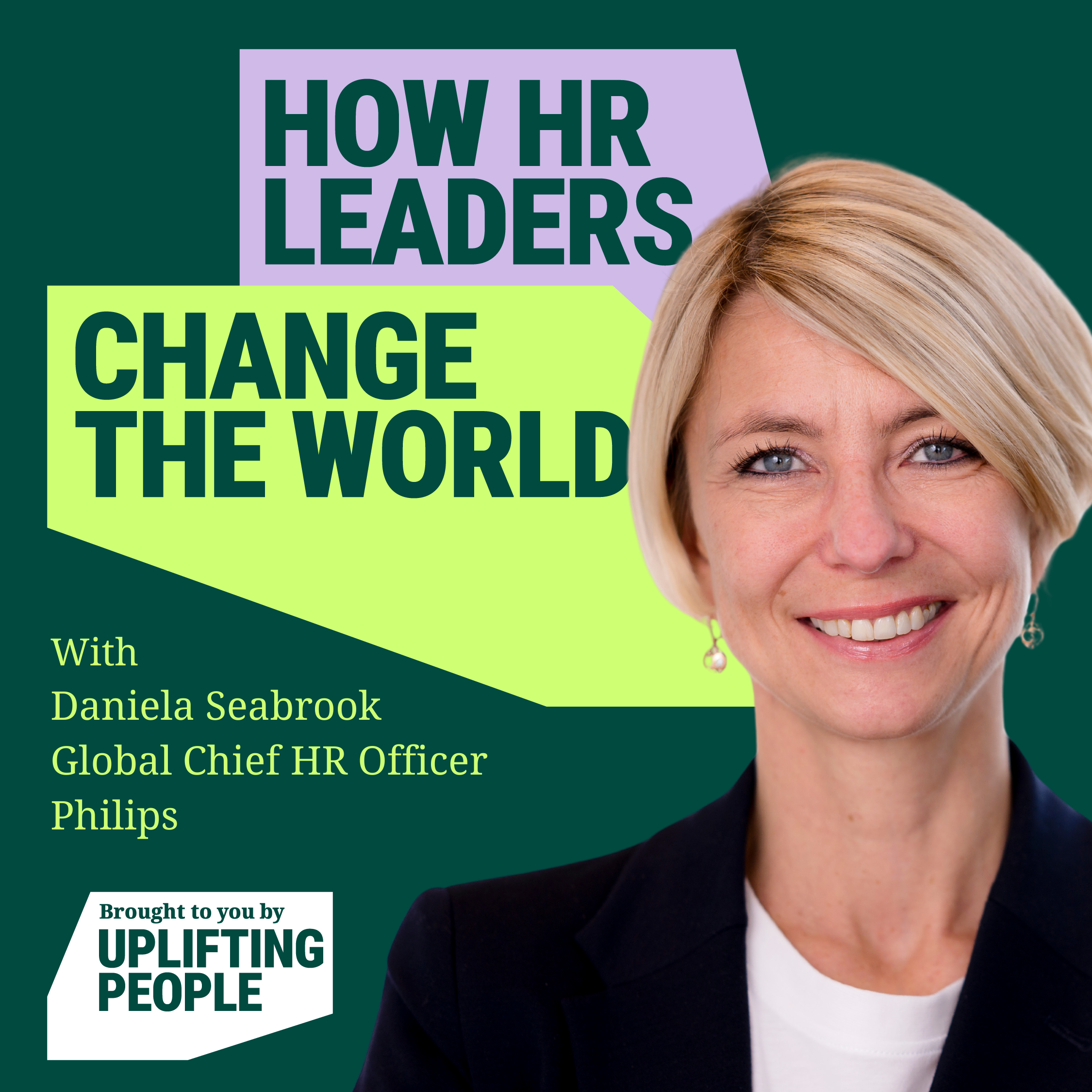 Episode 32: Achieving long term culture change – Daniela Seabrook, Global Chief HR Officer at Philips