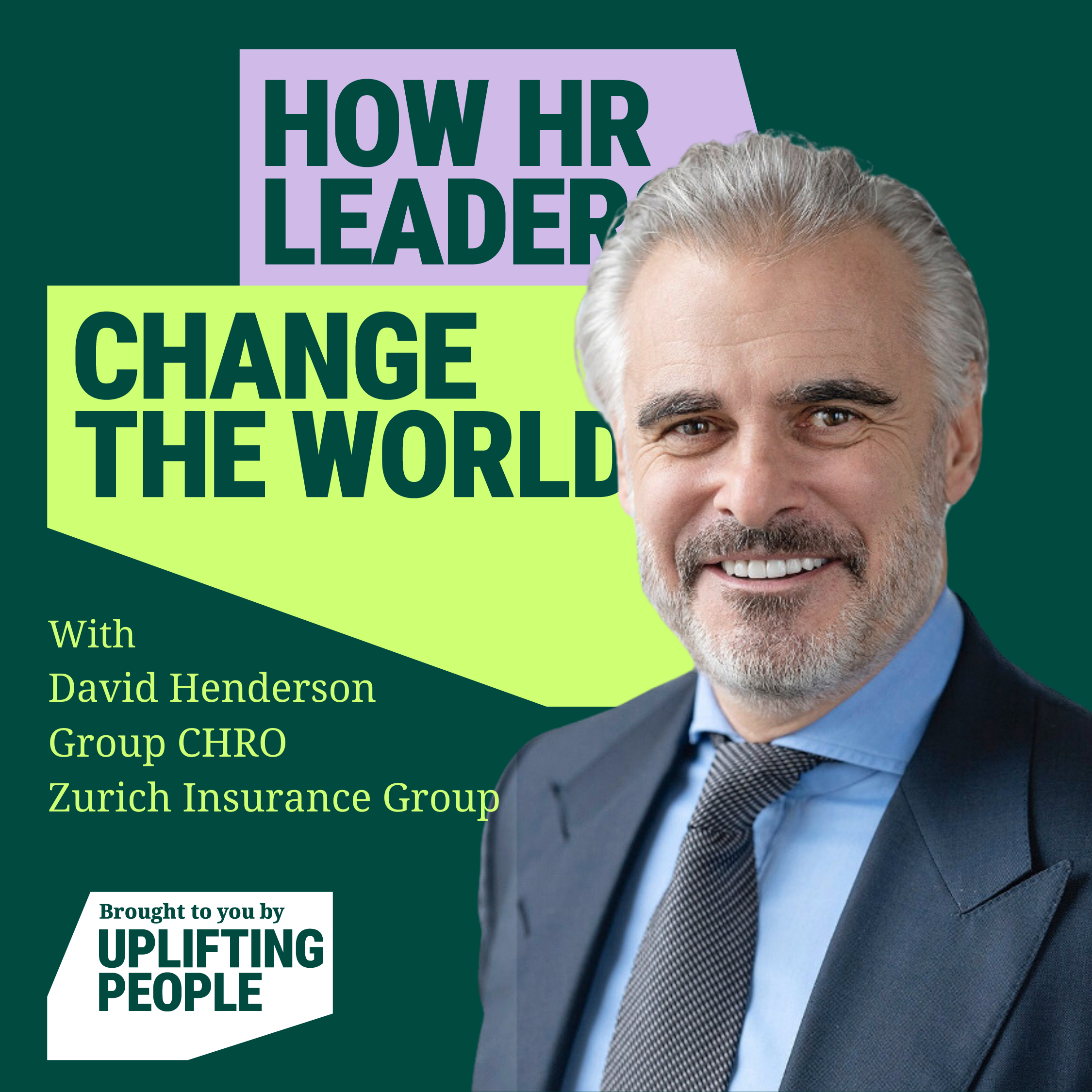 Episode 15: Organisational health and talent strategy in a purpose and performance led business, David Henderson, Group CHRO at Zurich Insurance Group