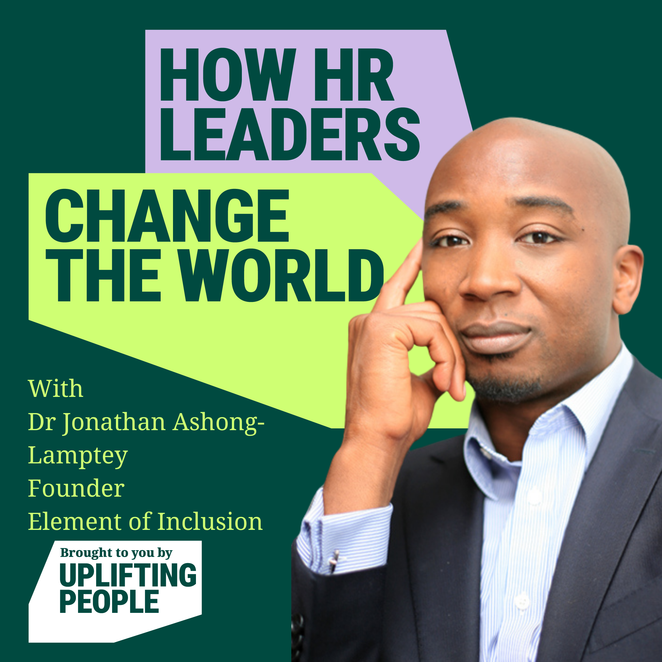 Episode 105: The 3 Biggest Problems in Inclusion Work & Tools to Persuade and Progress: Dr Jonathan Ashong-Lamptey, Founder, Element of Inclusion