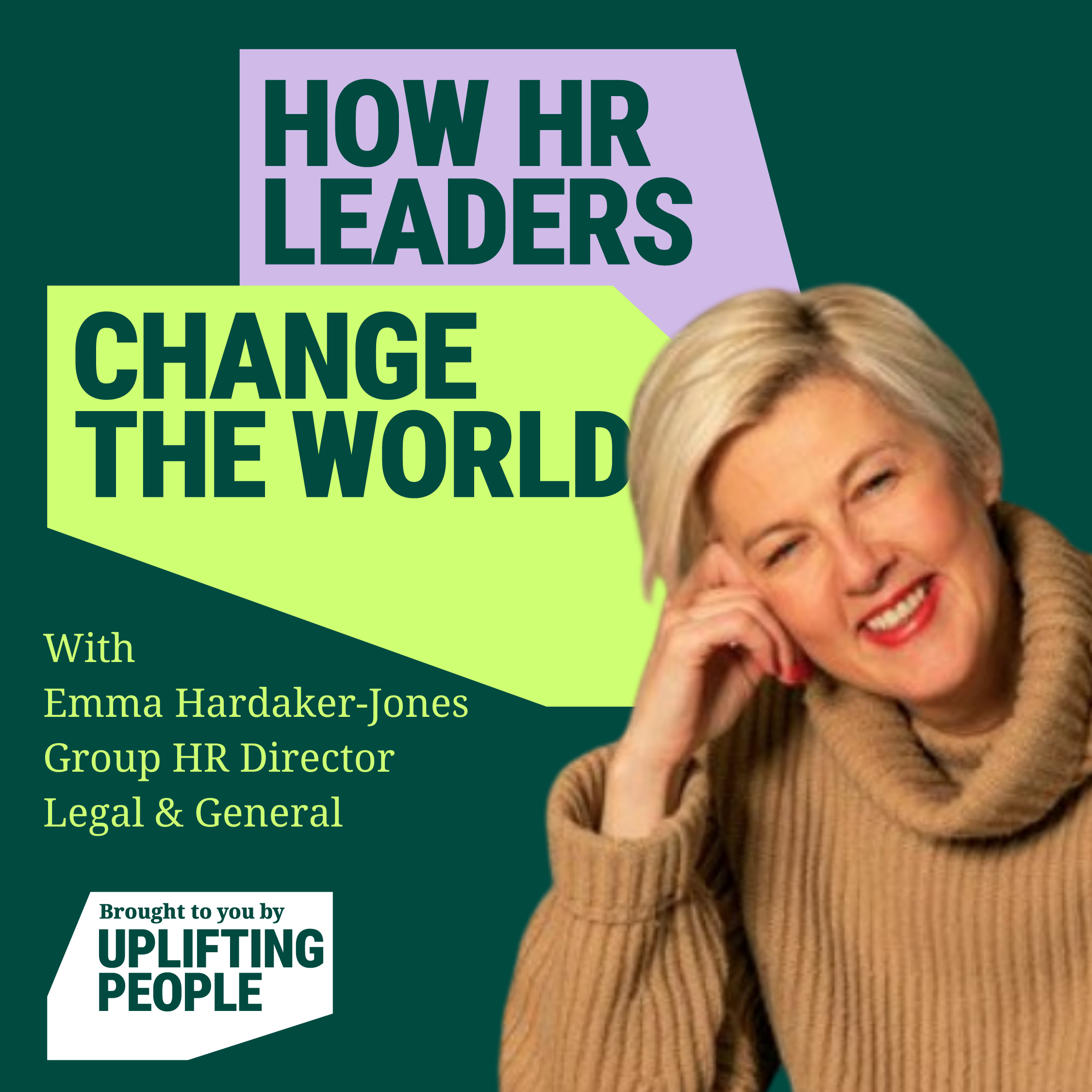 Episode 93: People as a business design principle: Emma Hardaker-Jones, Group HR Director, Legal & General