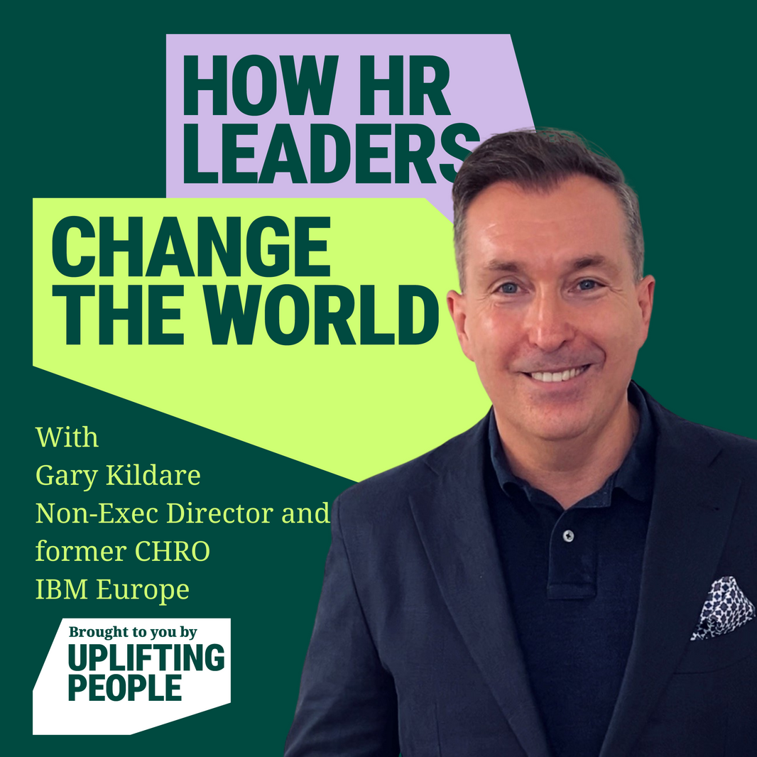 Episode 63: Moving from passive to active: Gary Kildare, Non-Exec Director and former CHRO IBM Europe