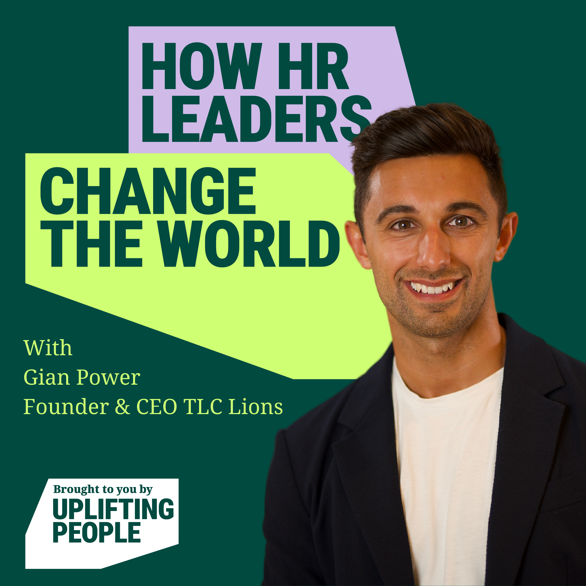 Episode 78: A more human working world: Gian Power, Founder & CEO TLC Lions