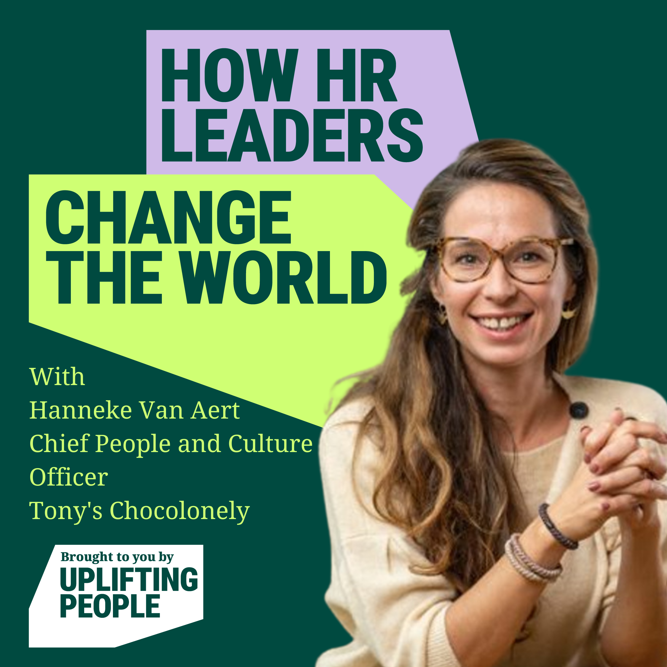 Episode 124: HR Creating Agency for Change: Hanneke Van Aert, Chief People and Culture Officer, Tony's Chocolonely