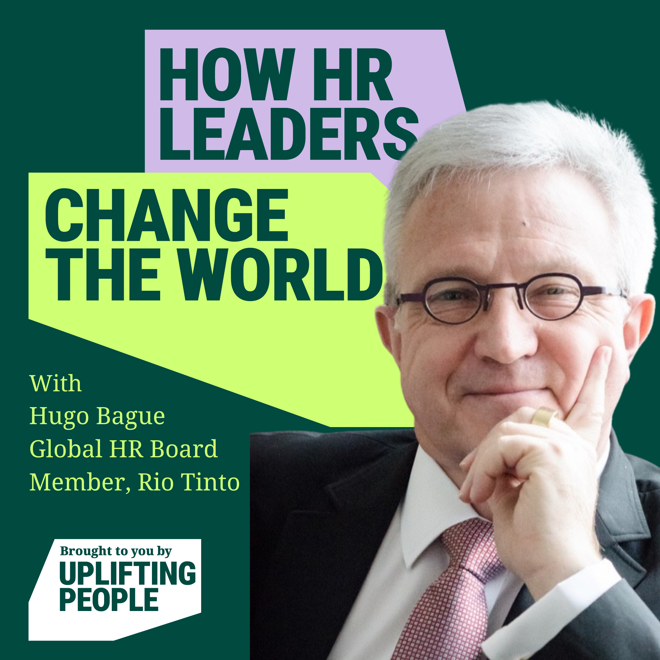 Episode 19: How HR, business and society benefit when we collaborate – Hugo Bague, Global HR Board Member at companies including Rio Tinto