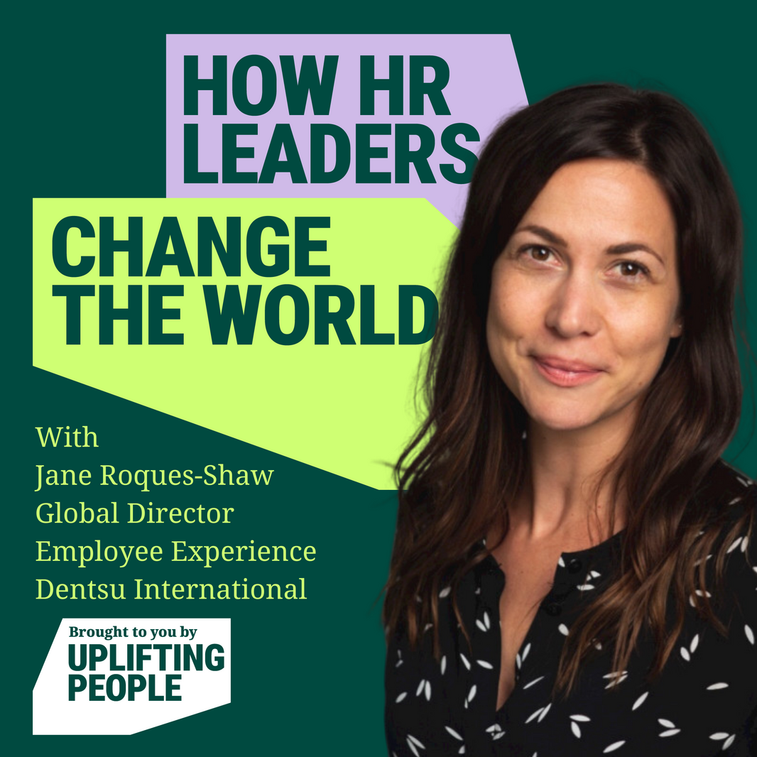 Episode 59: HR and the CEO’s impact targets: Jane Roques-Shaw, Global Director Employee Experience, Dentsu International