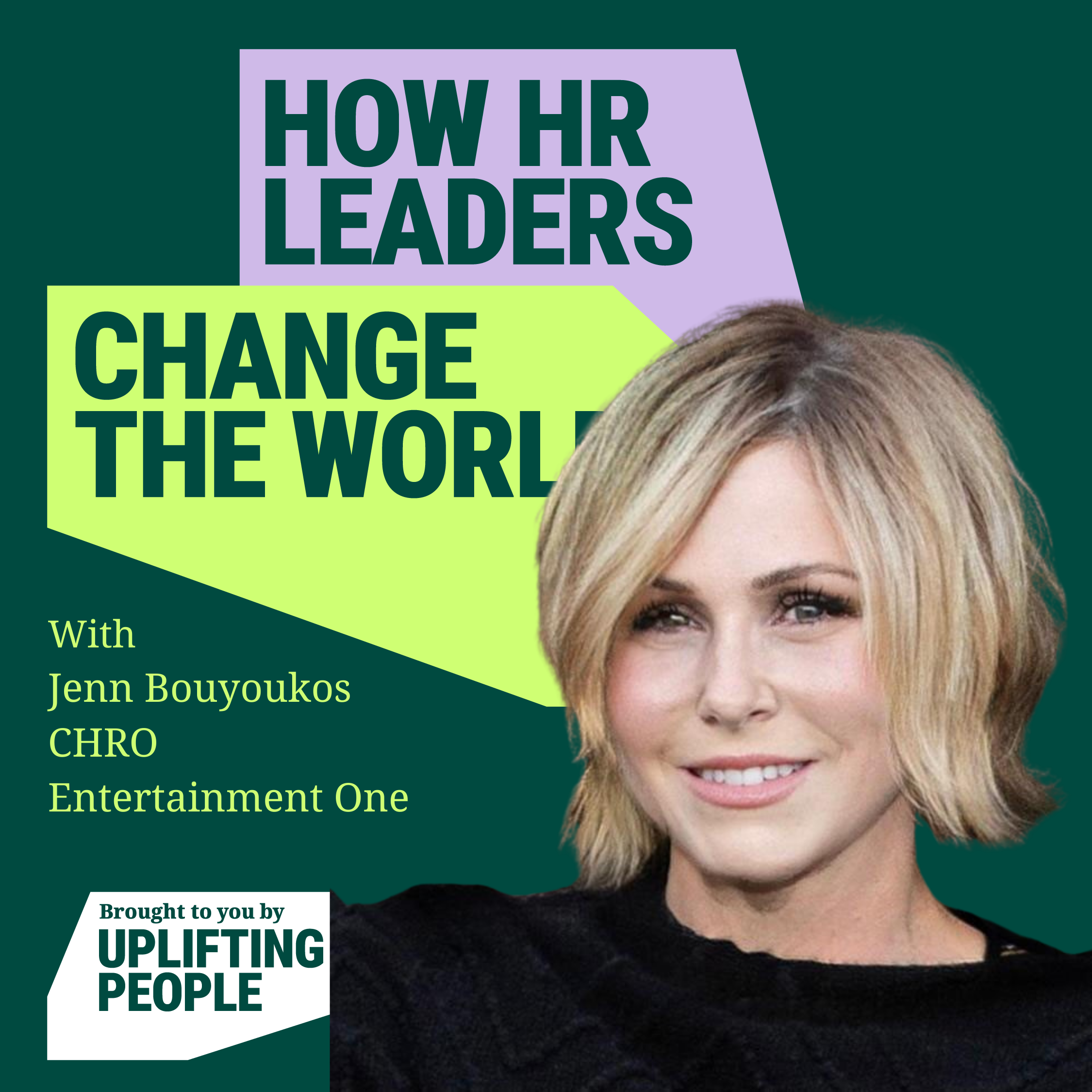 Episode 21: Owning the podium; HR as advocates - Jenn Bouyoukos CHRO, Entertainment One