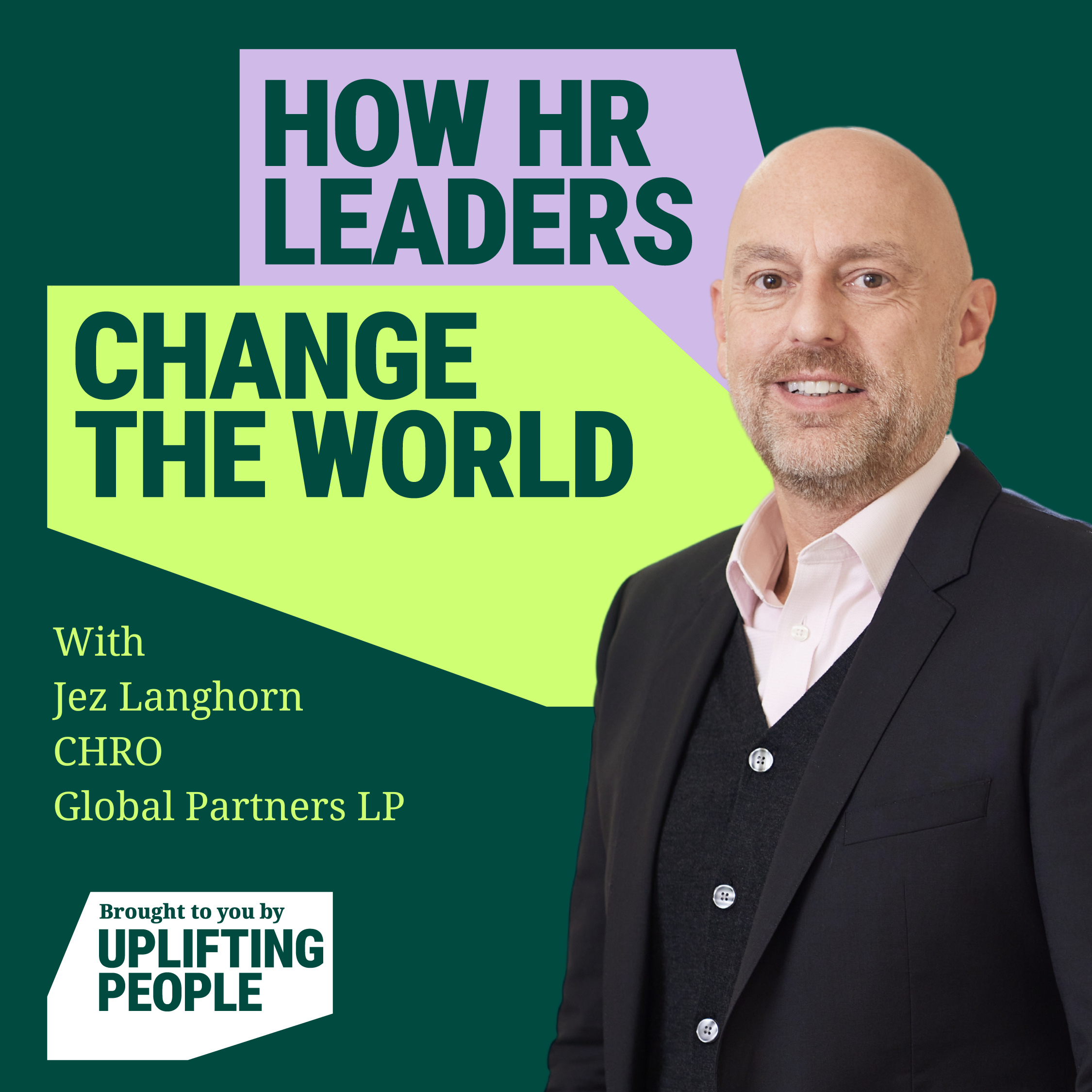 Episode 41: Equality of opportunity – from shop floor to CHRO: Jez Langhorn, CHRO at Global Partners LP