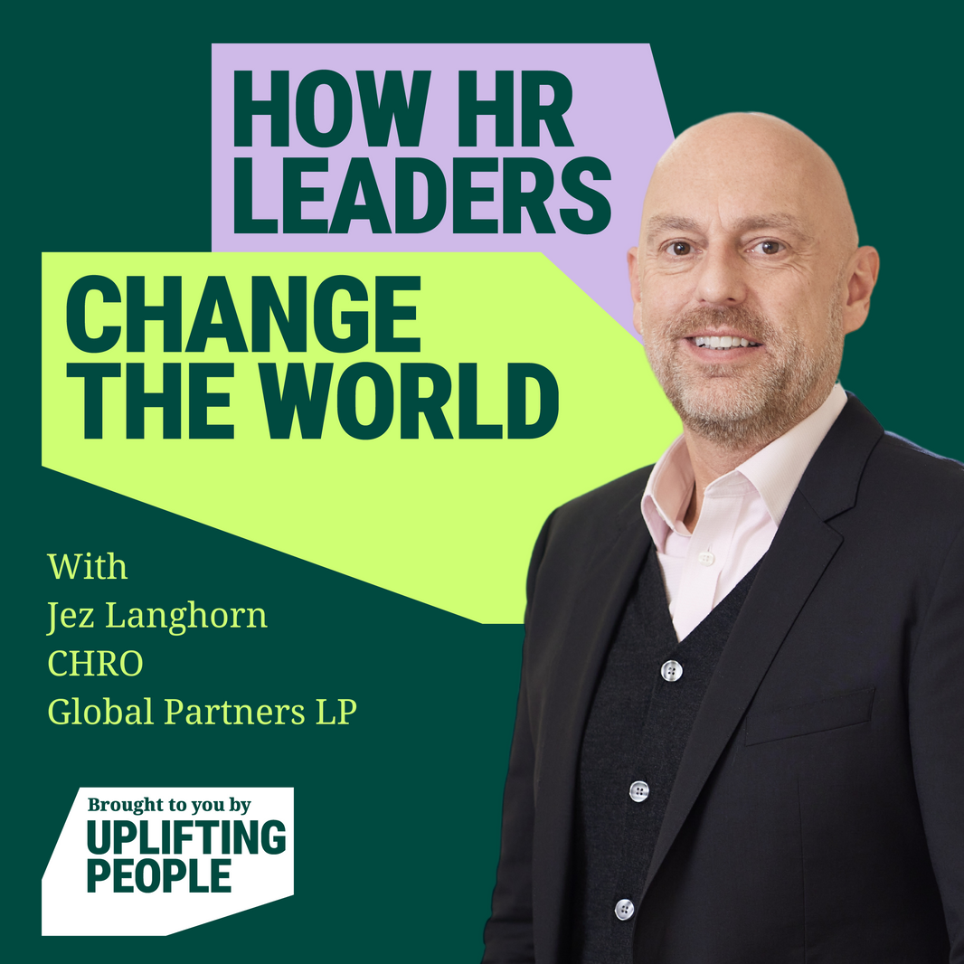 Episode 41: Equality of opportunity – from shop floor to CHRO: Jez Langhorn, CHRO at Global Partners LP