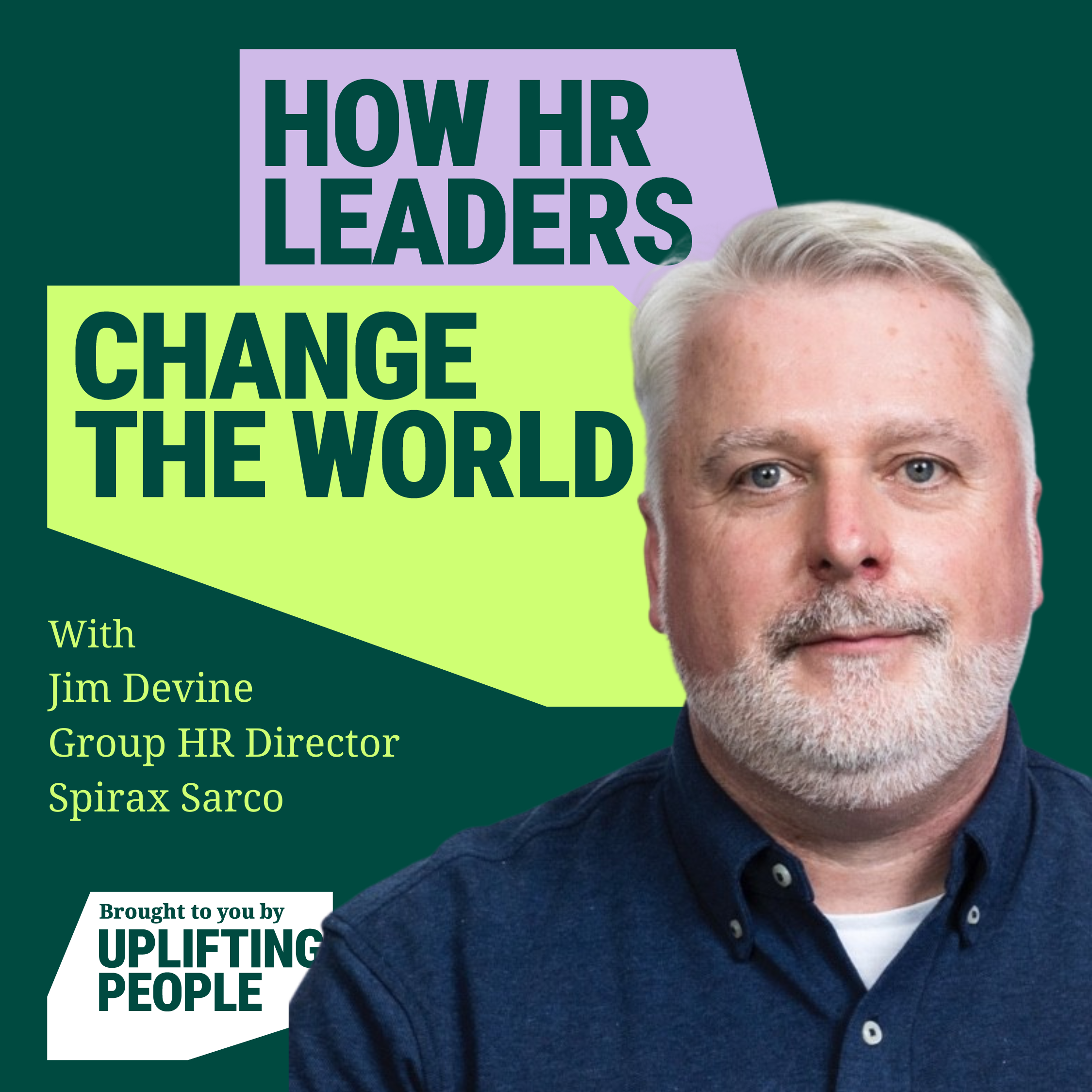 Episode 16: Shareholders want to talk to HR; thinking long term and being bold - Jim Devine, Group HR Director at Spirax Sarco