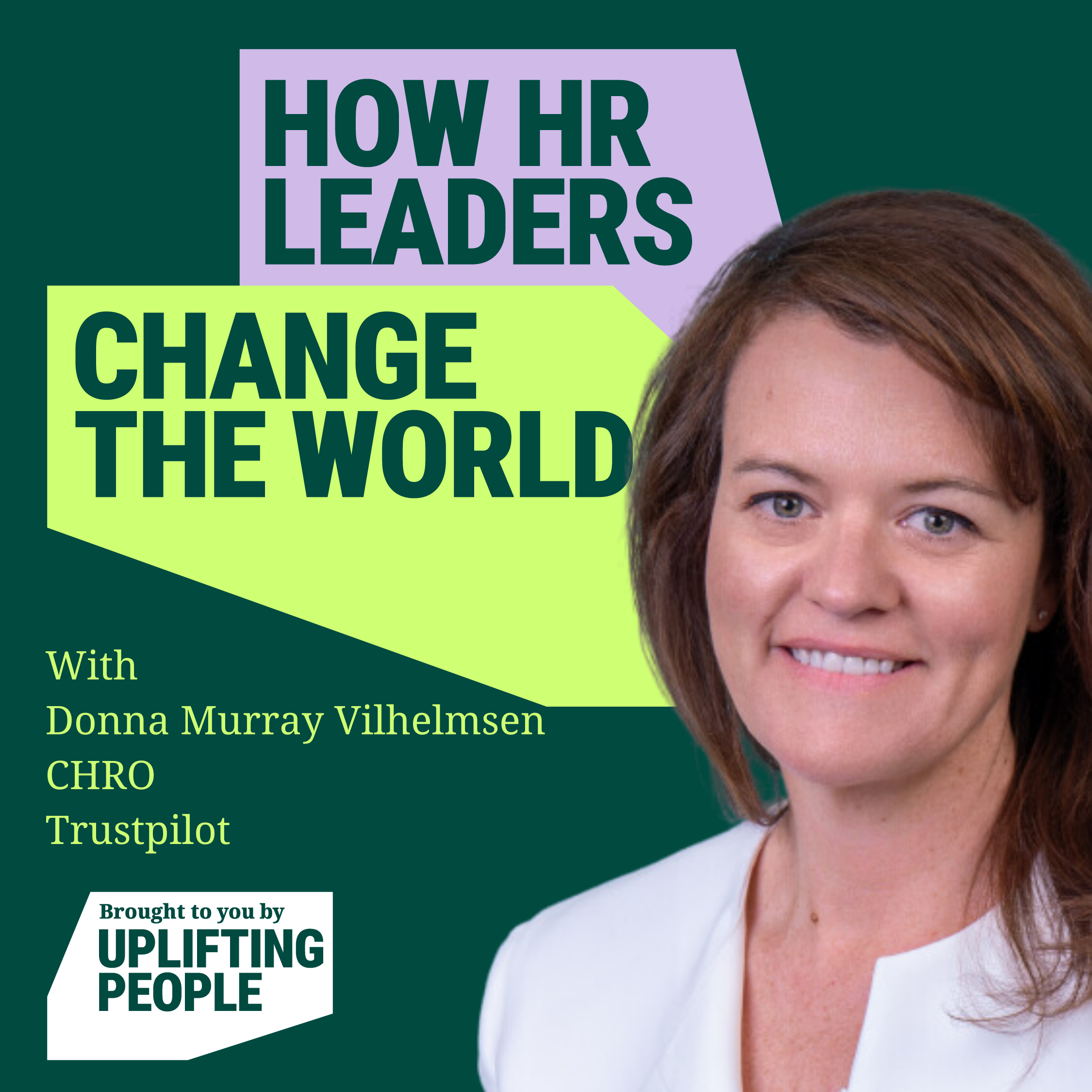 Episode 101: The business benefits of vulnerability: Donna Murray Vilhelmsen, CHRO, Trustpilot