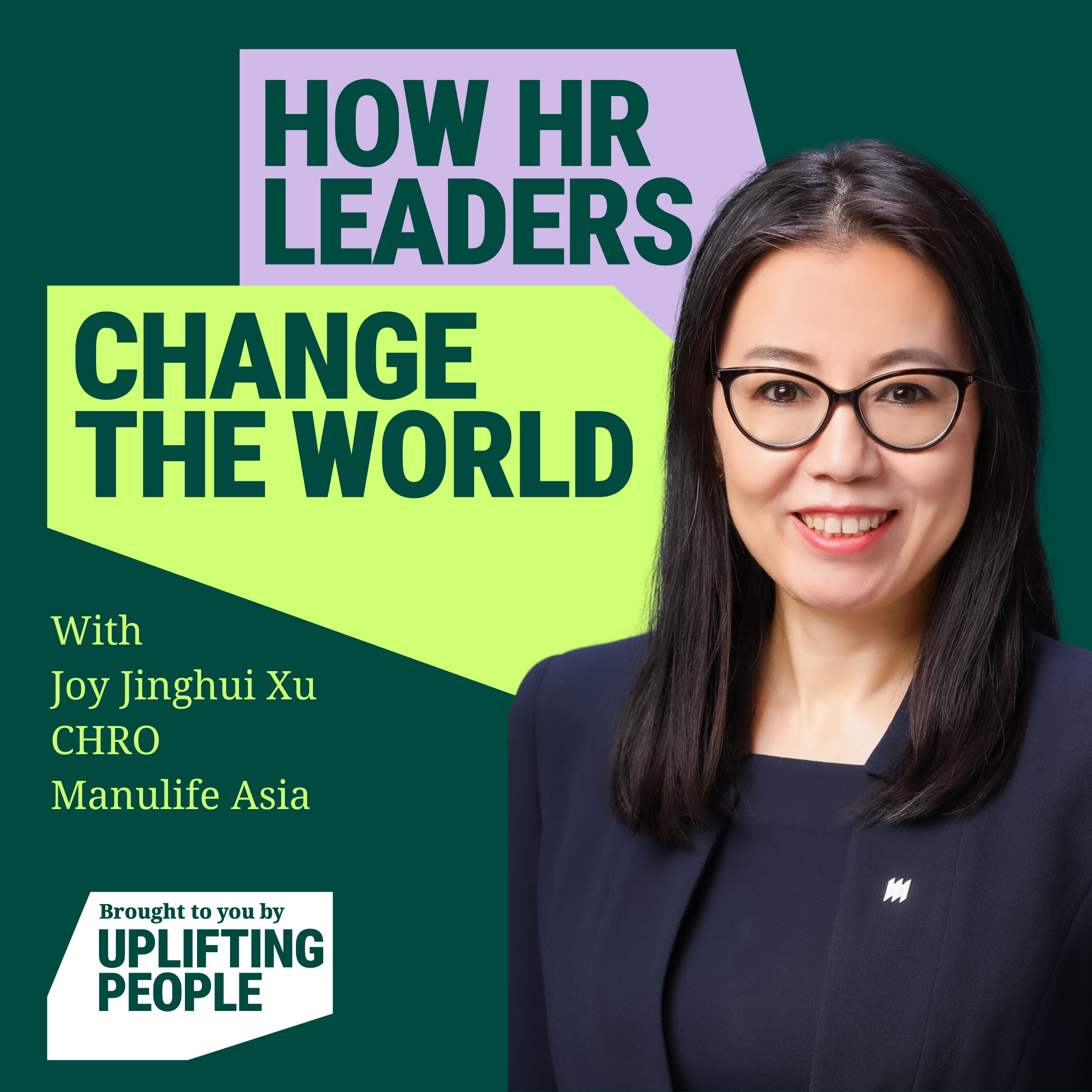 Episode 66: HR leading holistic business impact: Joy Jinghui Xu, CHRO, Manulife Asia