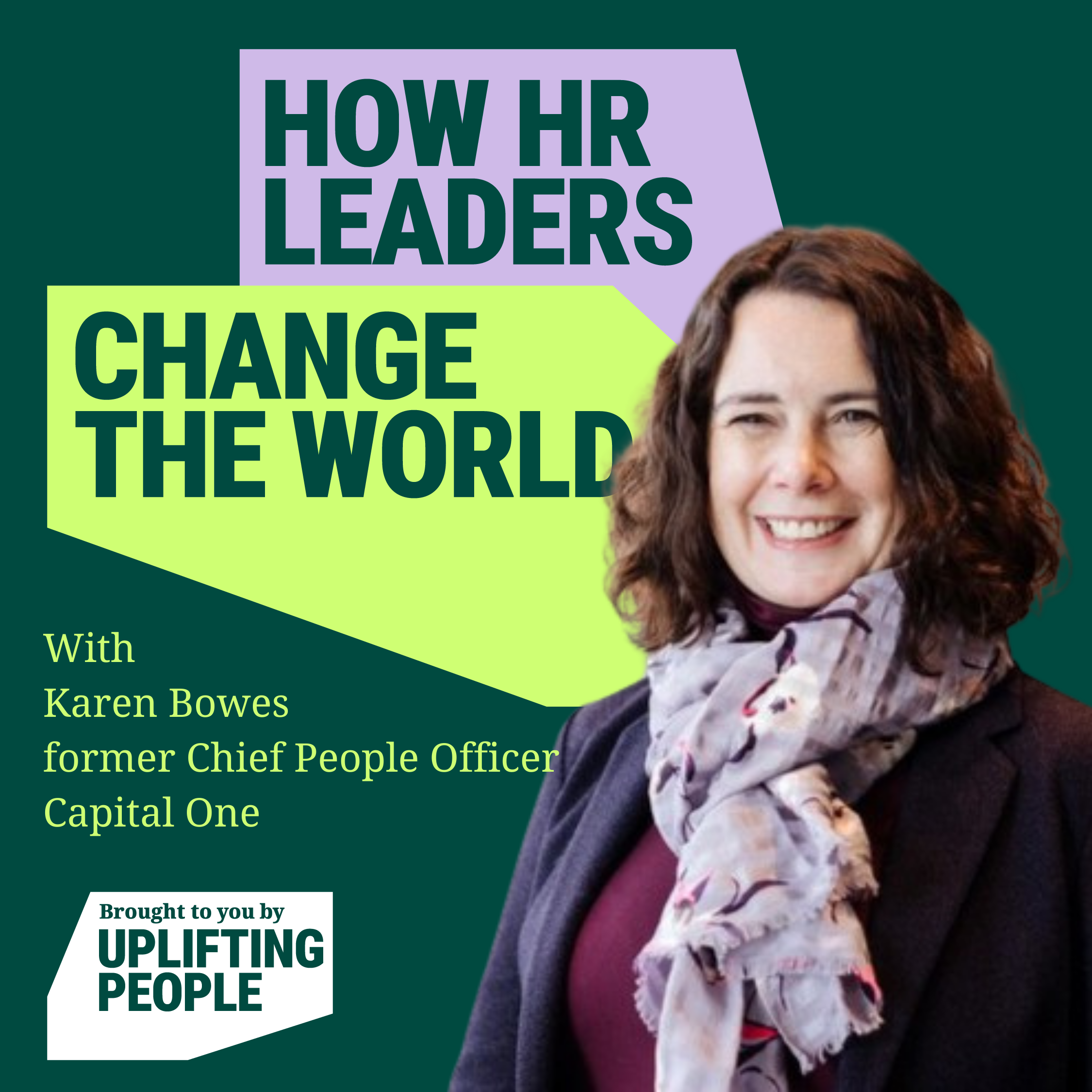 Episode 81: Vulnerability in the Workplace: Karen Bowes, former Chief People Officer, Capital One