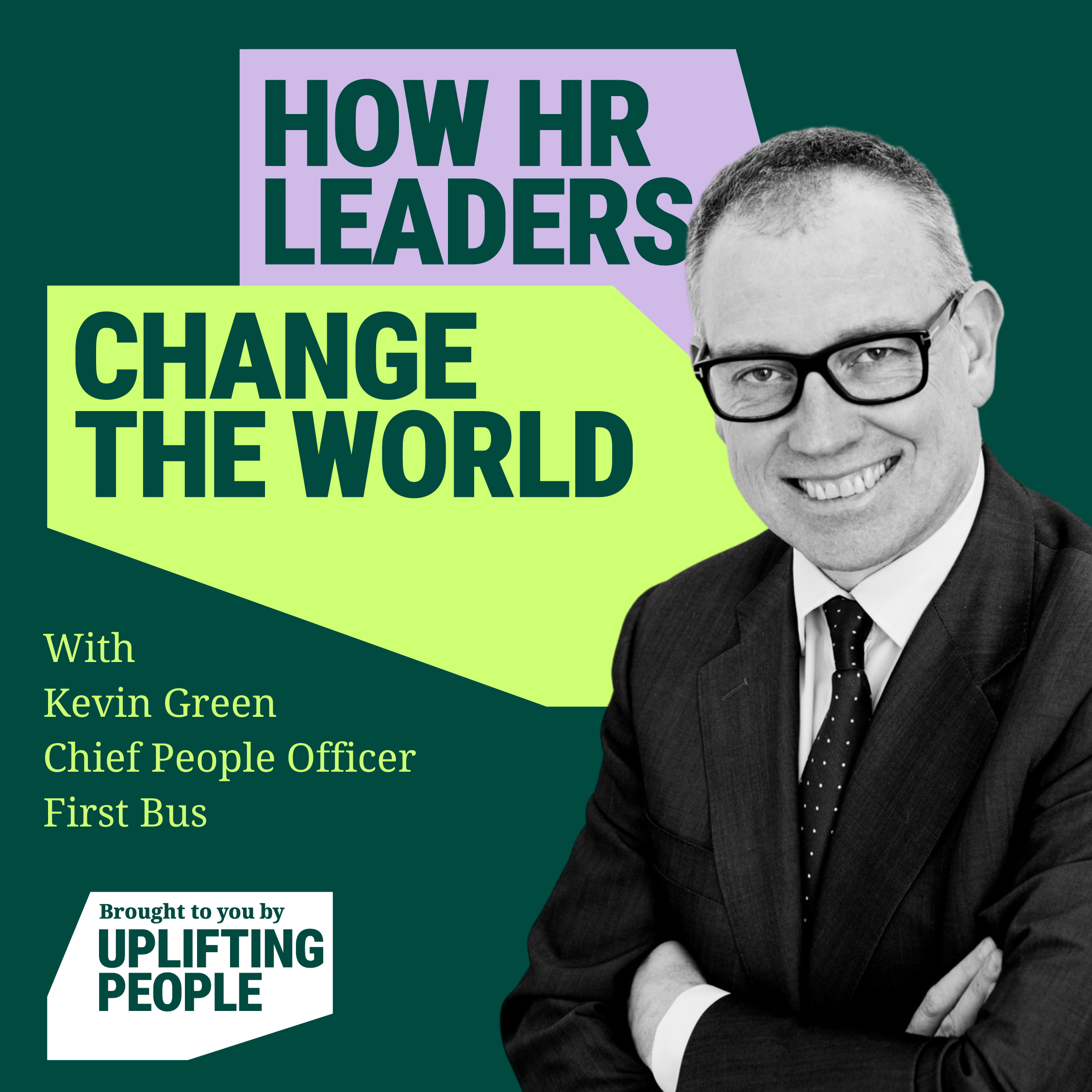 Episode 84: Transformation in business, and in HR: Kevin Green, Chief People Officer, First Bus