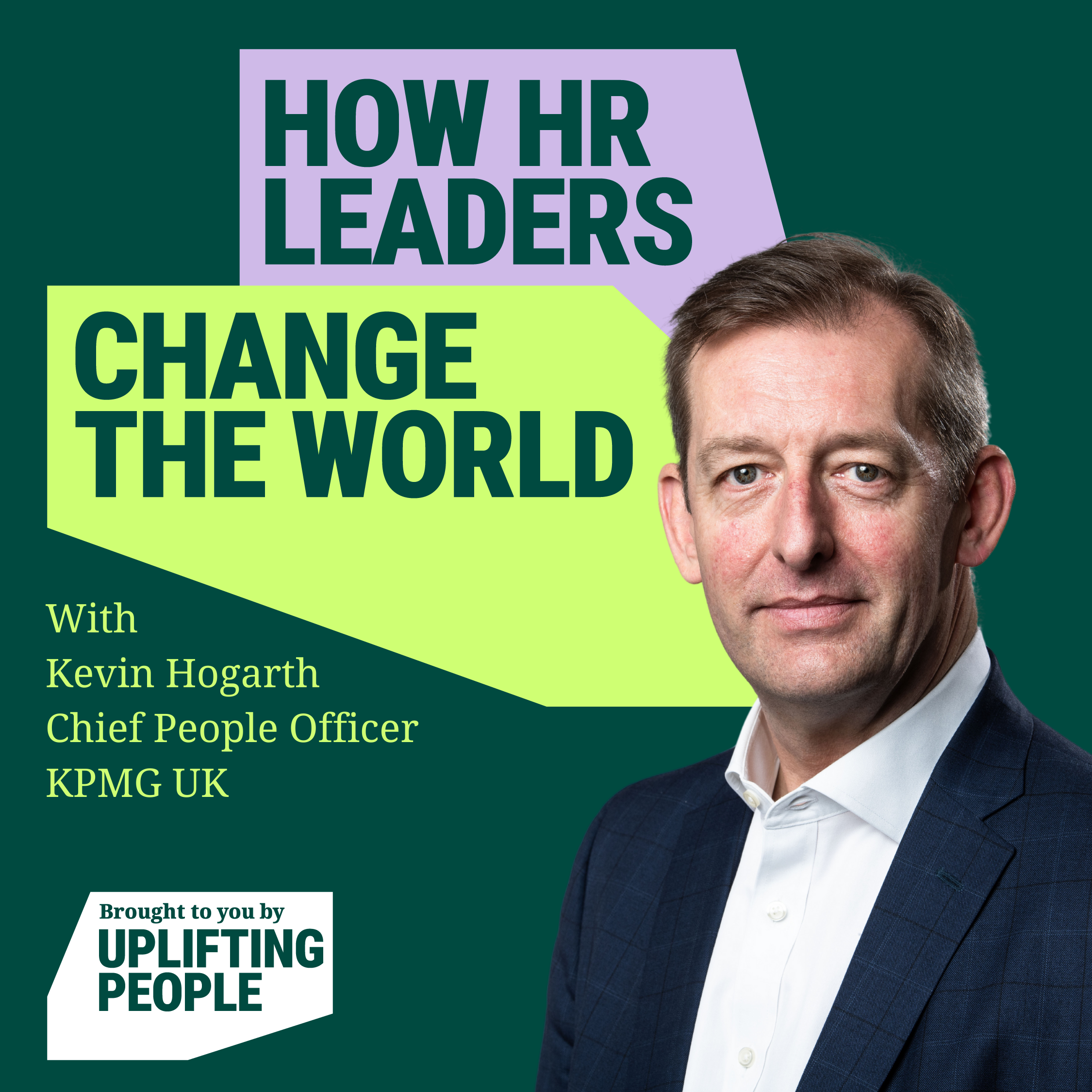 Episode 48: Social Mobility – what jobs did your parents have when you were 14? Kevin Hogarth, Chief People Officer, KPMG UK