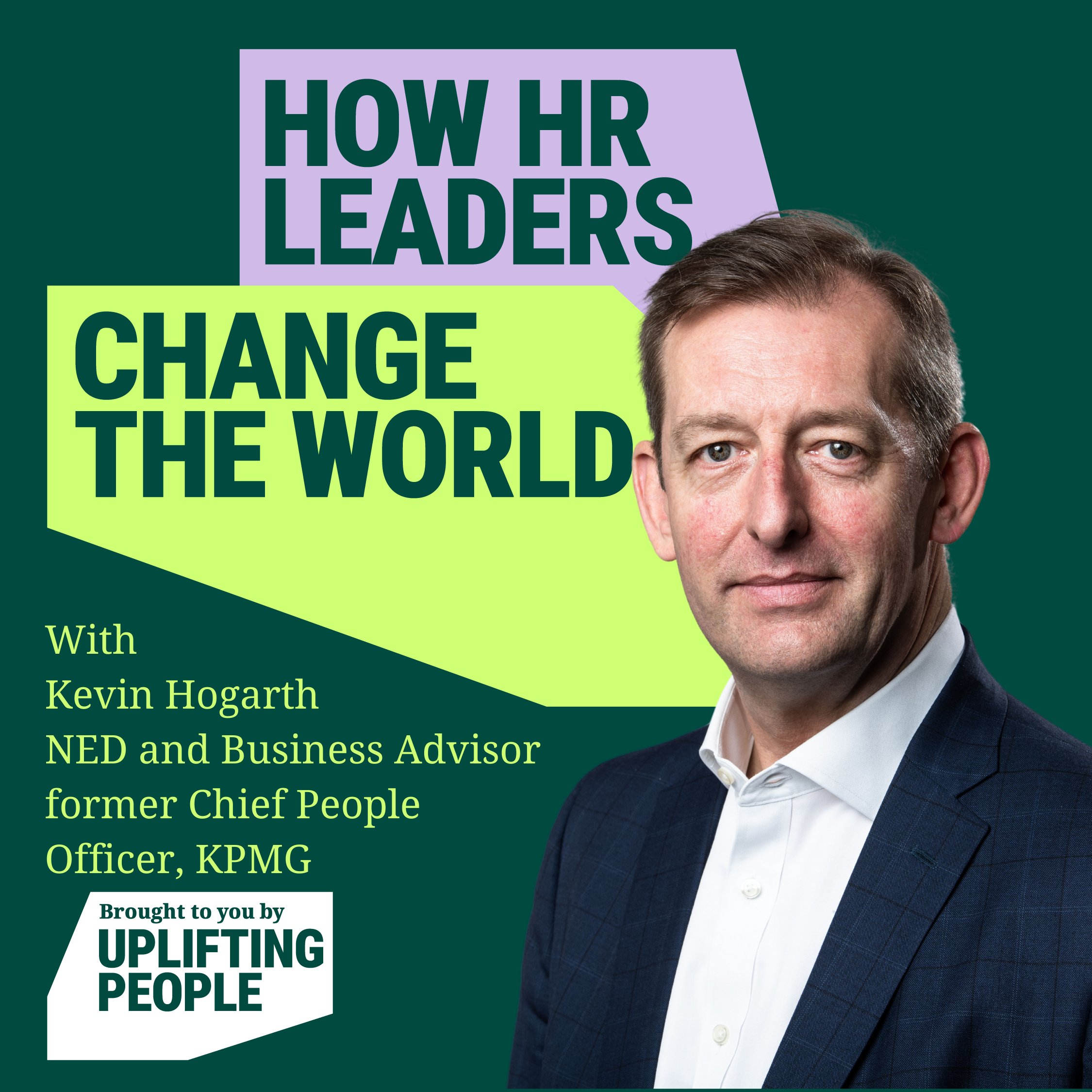 Episode 119: Another Year of Change for HR: Kevin Hogarth, NED and Business Advisor, former Chief People Officer, KPMG