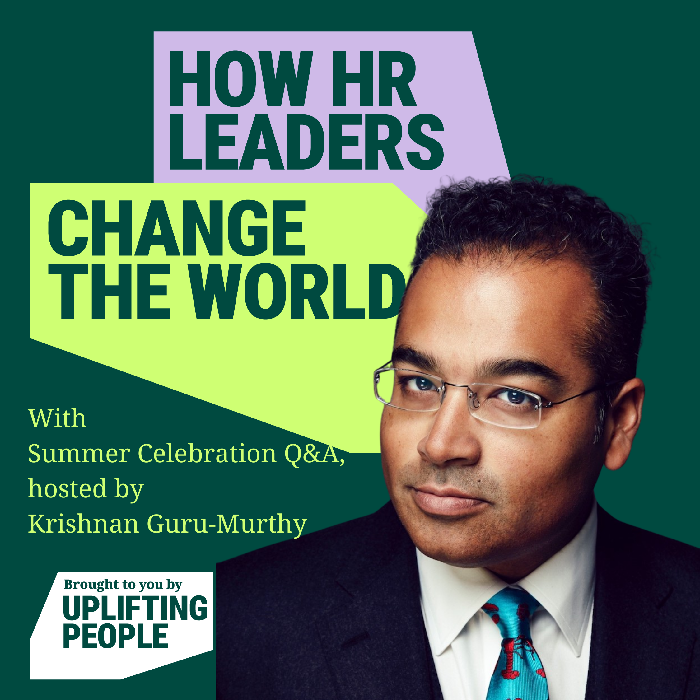 Episode 112: How HR Leaders Change the World – Summer Celebration Q&A, hosted by Krishnan Guru-Murthy