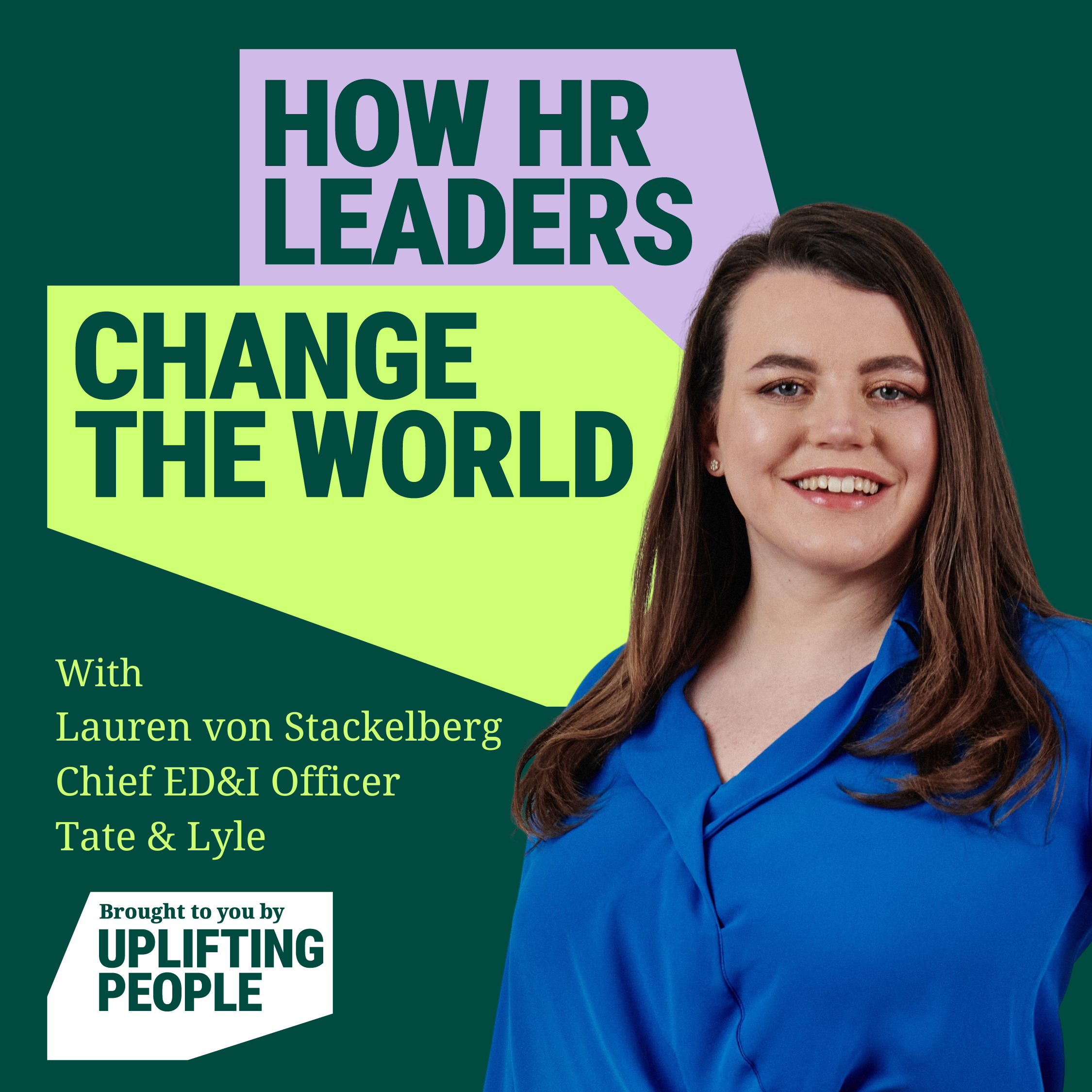 Episode 26: Equity, Diversity & Inclusion as a business growth driver driver: Lauren von Stackelberg, Chief Equity, Diversity & Inclusion Officer at Tate & Lyle