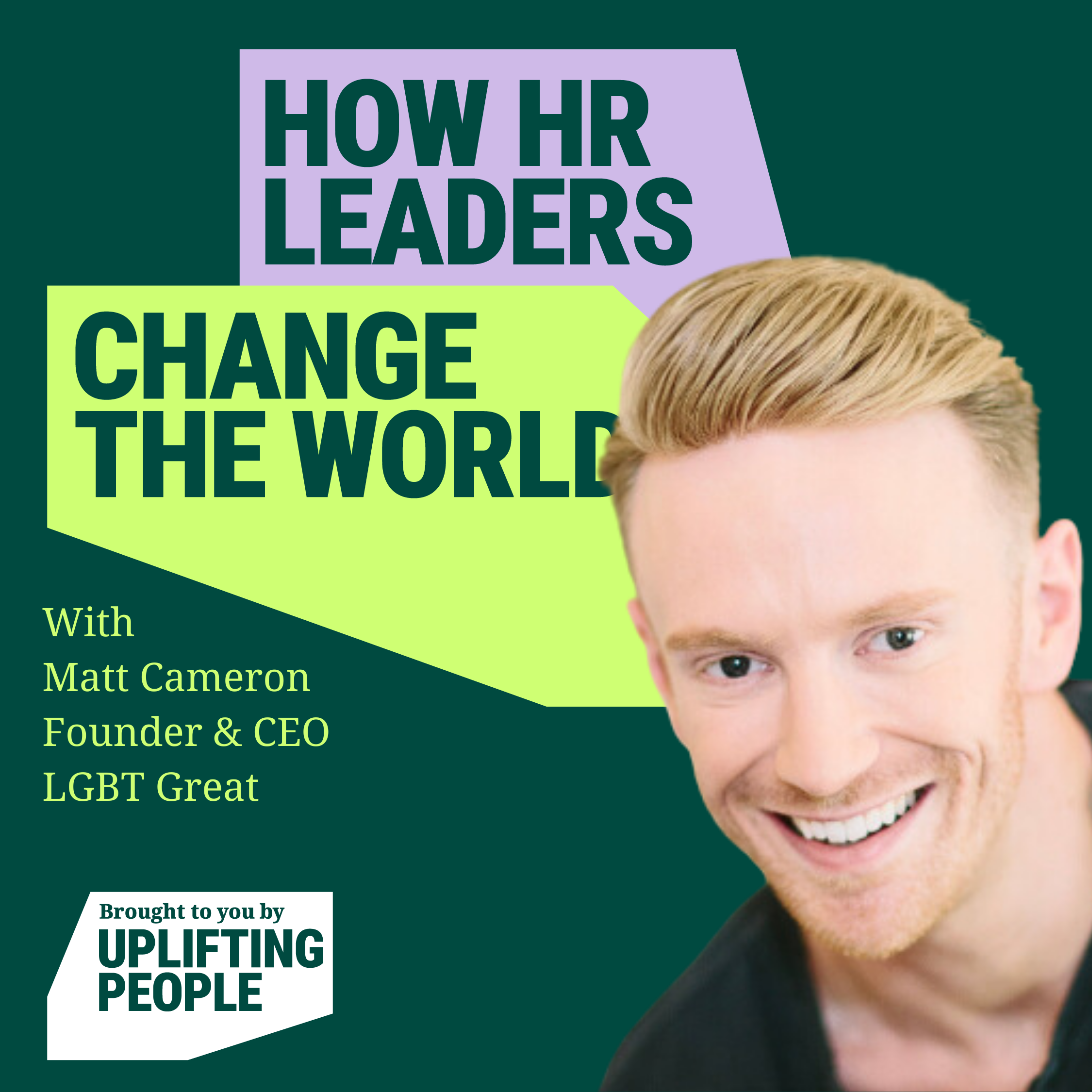 Episode 116: LGBTQ+ Confident Workplaces: Matt Cameron, Founder & CEO at LGBT Great