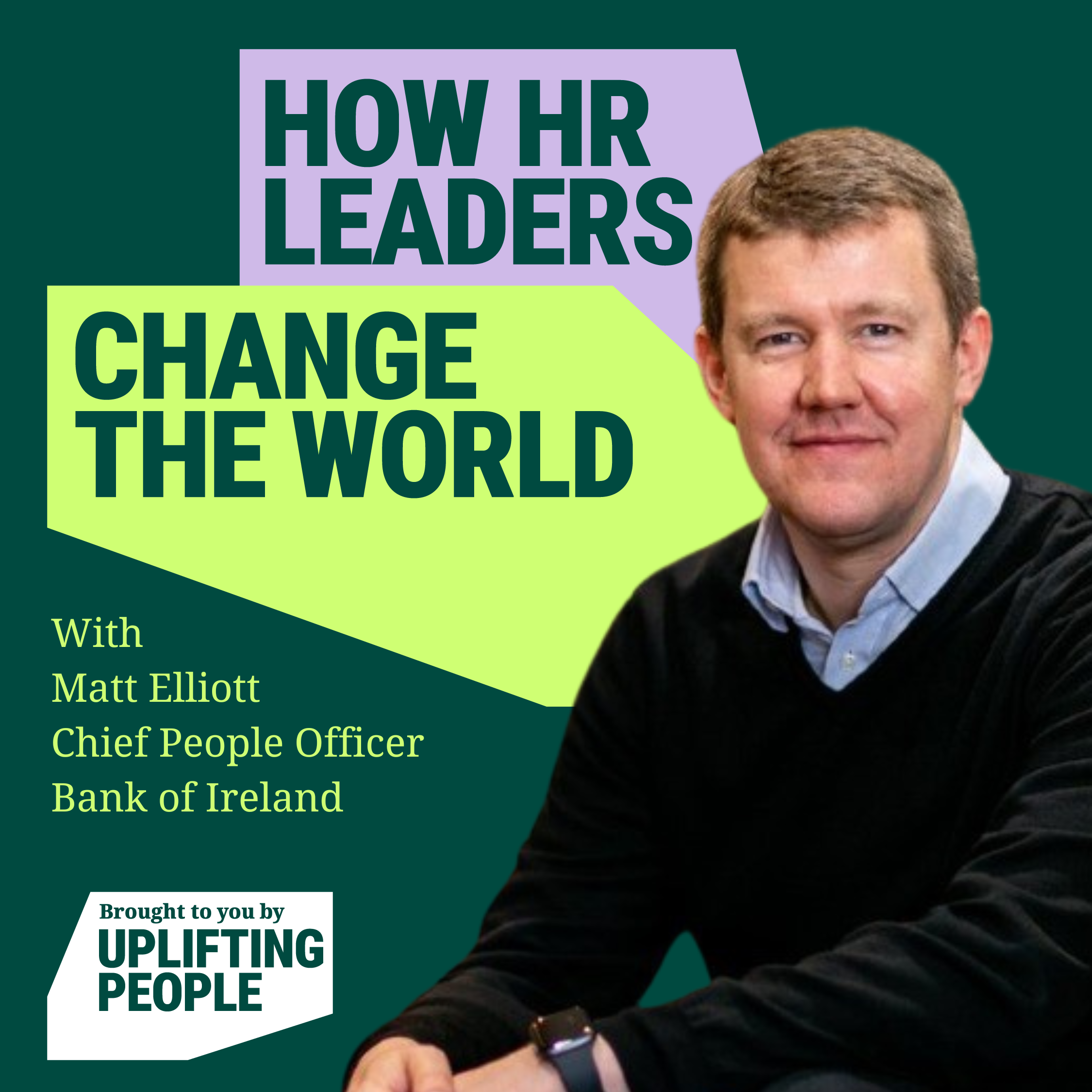 Episode 40: A cultural test point: Matt Elliott, Chief People Officer, Bank of Ireland