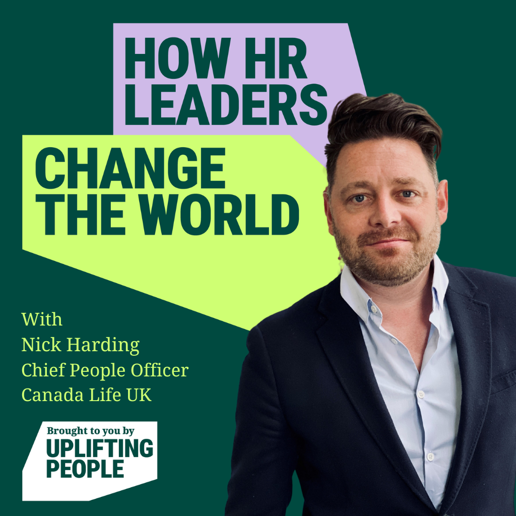 Episode 182. Rethinking Work - Unlocking Hidden Talent: Nick Harding, Chief People Officer, Canada Life UK