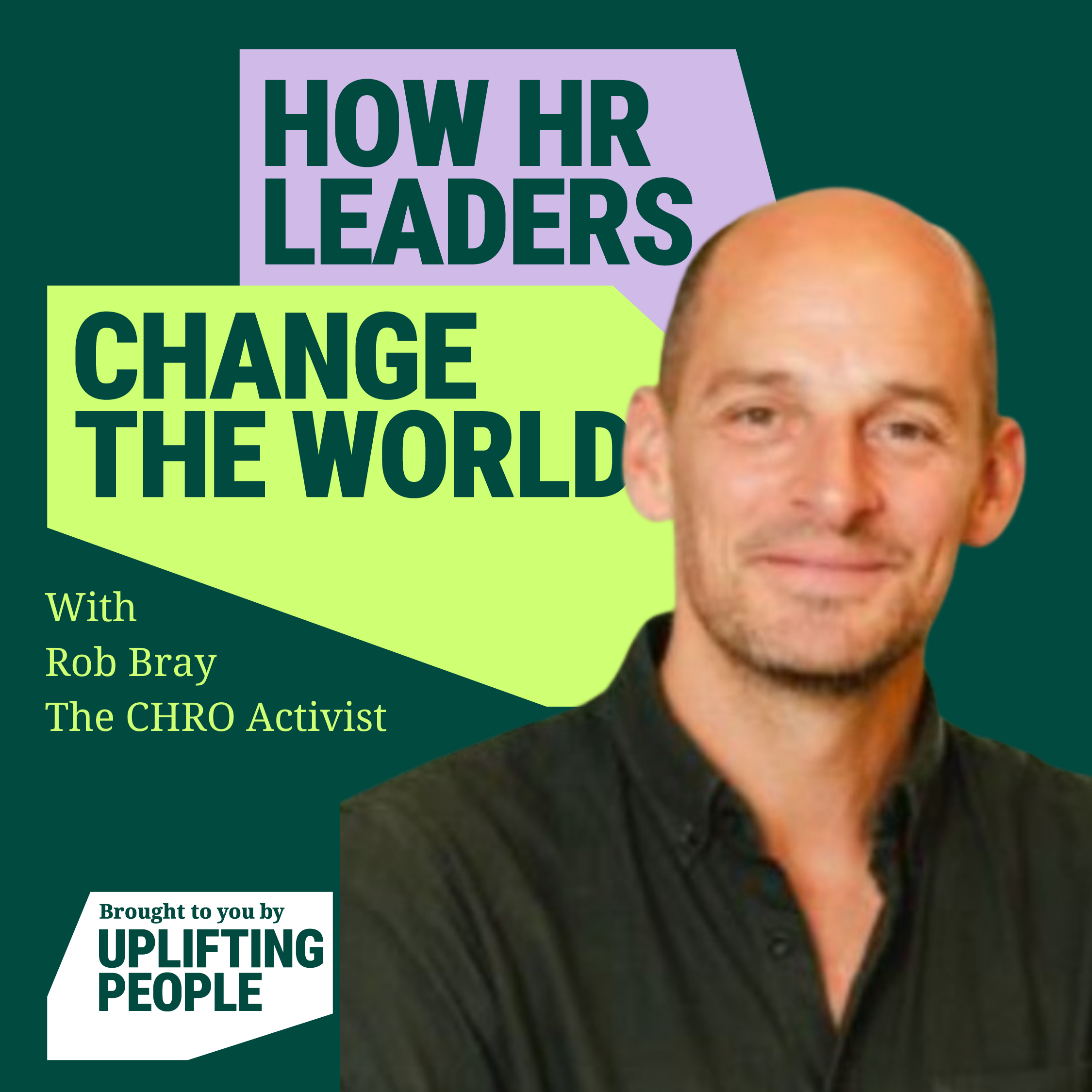 Episode 120: The CHRO Activist: Rob Bray