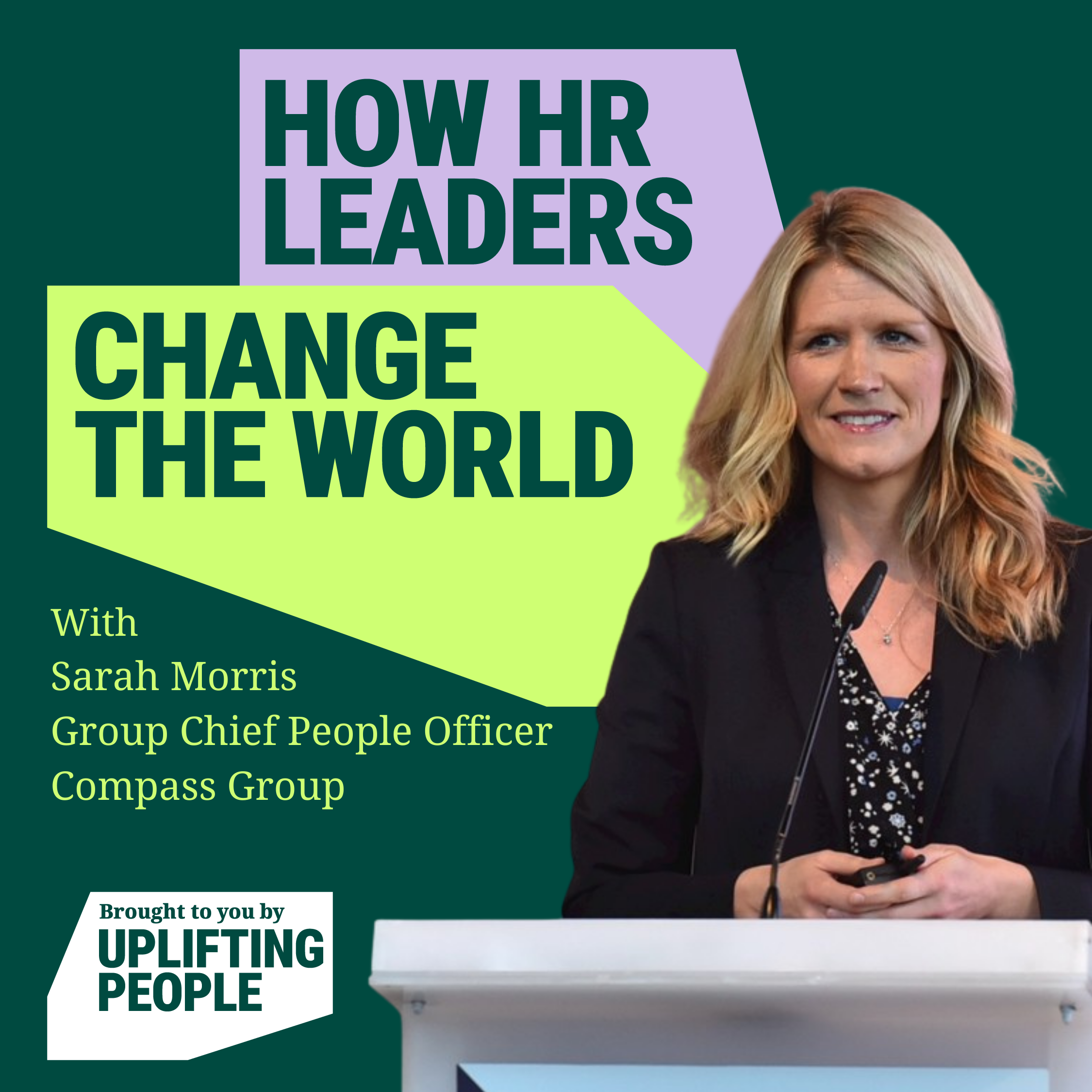 Episode 2: Removing systemic barriers: leadership in gender balance and social mobility - Sarah Morris, Group Chief People Officer, Compass Group