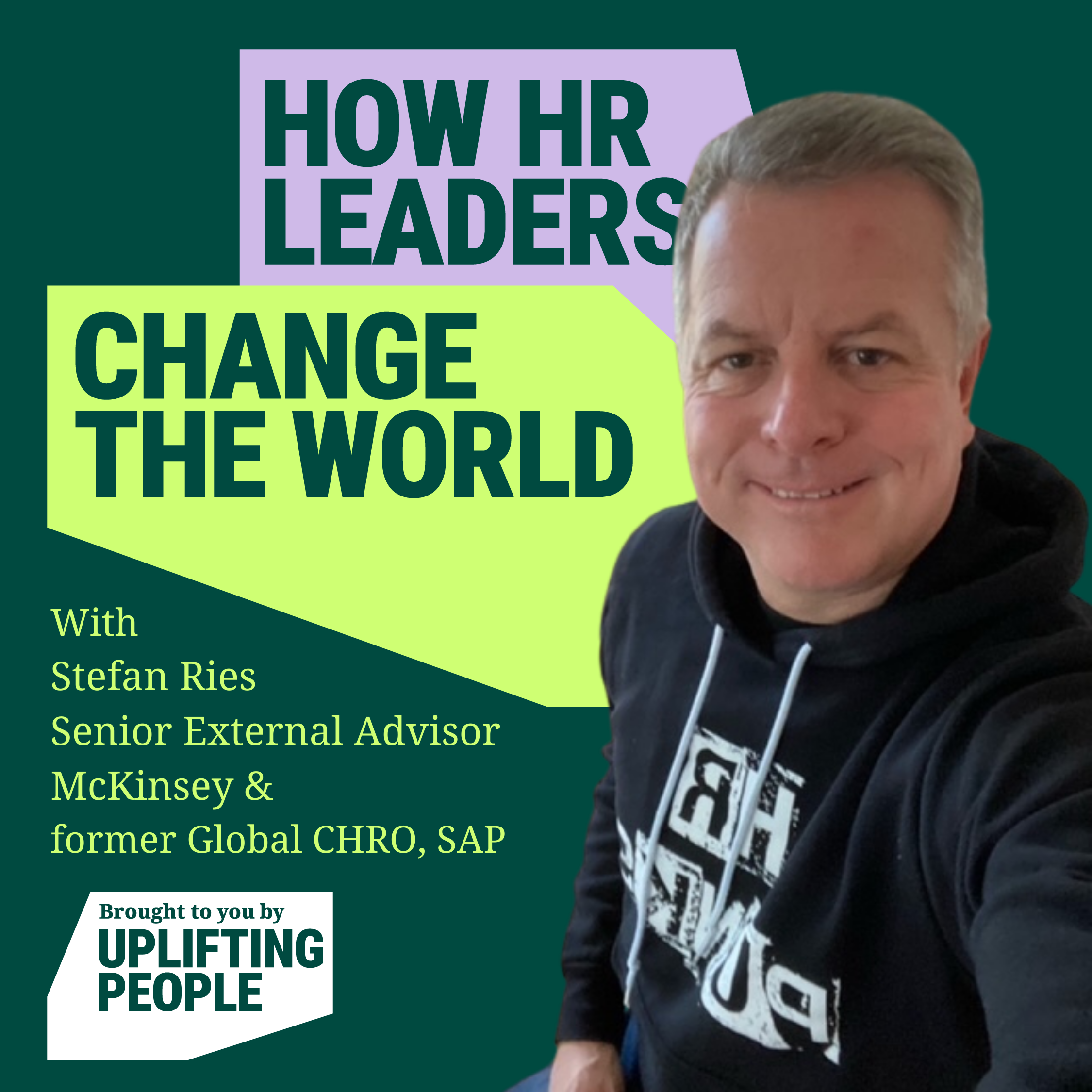 Episode 1: How being an HR disrupter unleashes talent and creates social change - Stefan Ries, Senior External Advisor, McKinsey and former Global CHRO, SAP