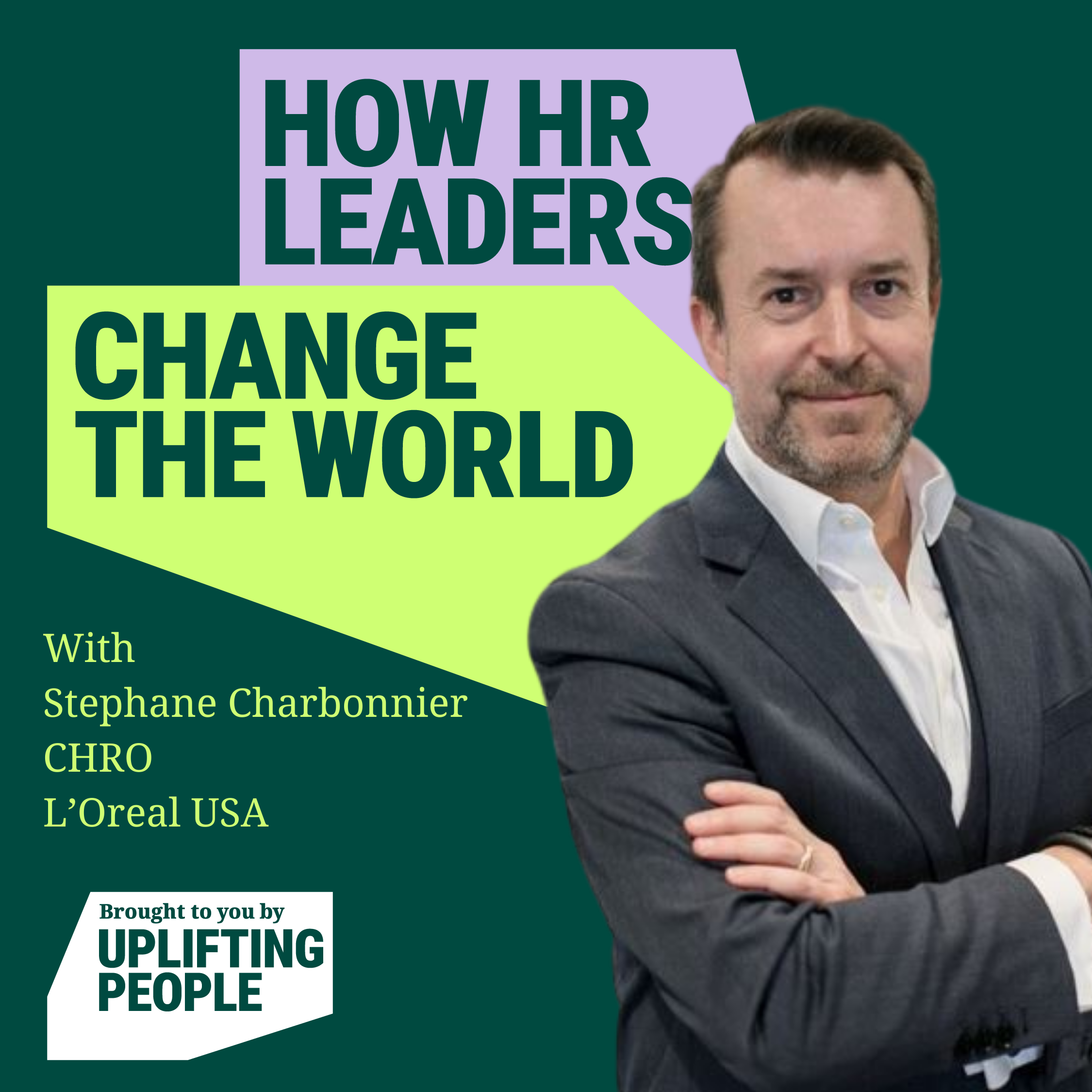 Episode 90: Posture at work – what’s yours? Stephane Charbonnier, CHRO, L’Oreal USA