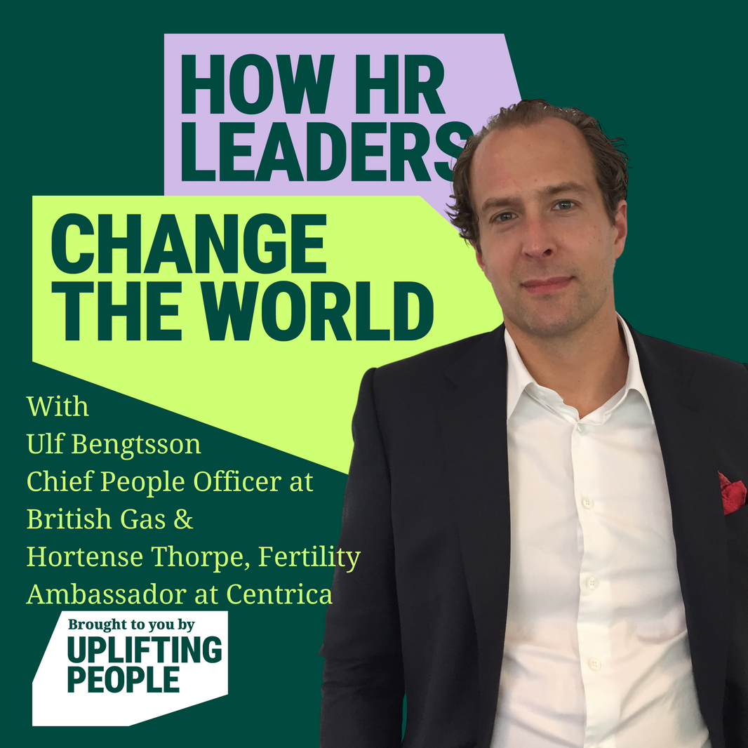 Episode 54: Fertility at work - how to transform culture through a network: Ulf Bengtsson, Chief People Officer at British Gas and Hortense Thorpe, Fertility Ambassador at Centrica