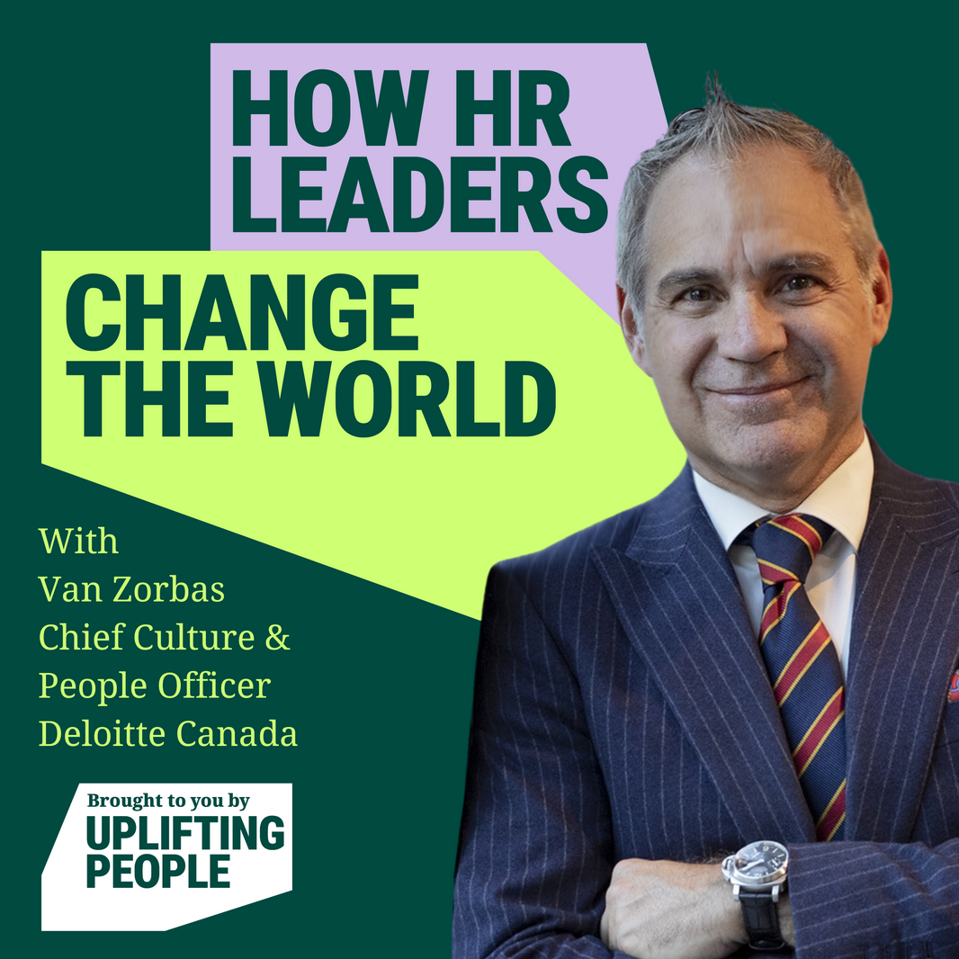 Episode 44: Treating people as humans not assets: Van Zorbas, Chief Culture & People Officer, Deloitte Canada